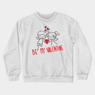 Be My Valentine Crewneck Sweatshirt